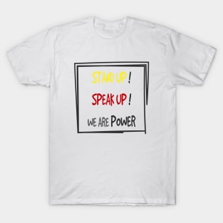 stand up speak up we are power T-Shirt